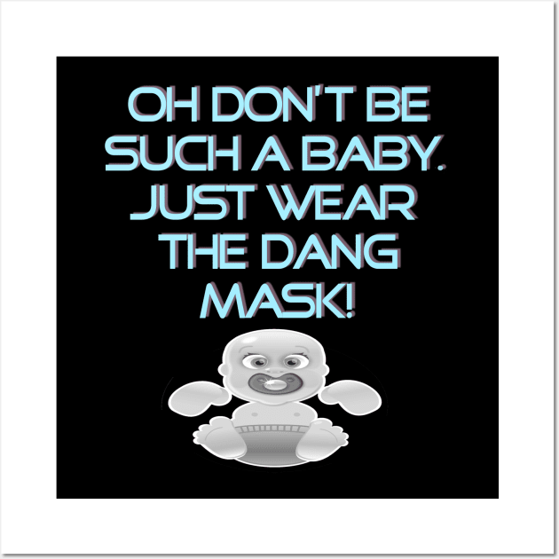 Just Wear The Dang Mask Pandemic Humor Covid Wall Art by The Cheeky Puppy